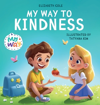 My Way to Kindness: Children's Book about Love ... 1957457007 Book Cover
