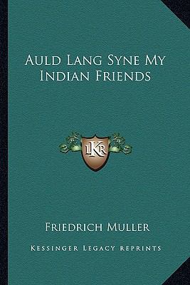 Auld Lang Syne My Indian Friends 1162748613 Book Cover