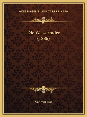 Die Wasserrader (1886) [German] 116974981X Book Cover