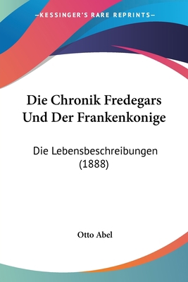 Die Chronik Fredegars Und Der Frankenkonige: Di... [German] 1161075380 Book Cover
