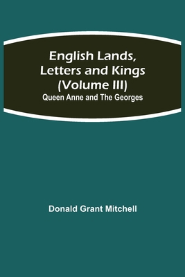 English Lands, Letters and Kings (Volume III): ... 9354841414 Book Cover