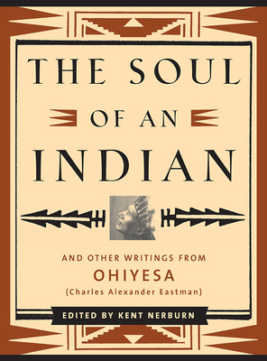 The Soul of an Indian: And Other Writings from ... 1577312007 Book Cover