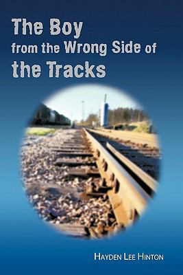 The Boy from the Wrong Side of the Tracks 1438997191 Book Cover