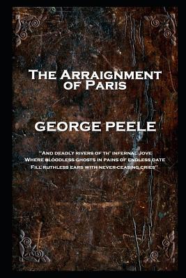 George Peele - The Arraignment of Paris: 'And d... 1787804984 Book Cover