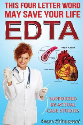 Edta: This Four Letter Word May Save Your Life Using Chelation Therapy 1631876503 Book Cover