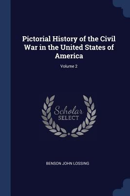 Pictorial History of the Civil War in the Unite... 1376577224 Book Cover