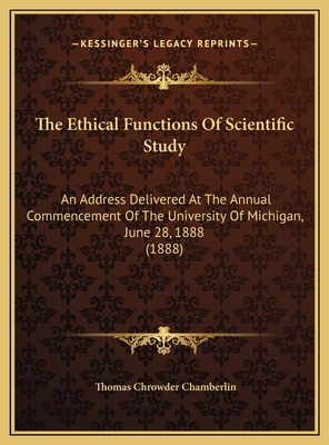 The Ethical Functions Of Scientific Study: An A... 1169444474 Book Cover