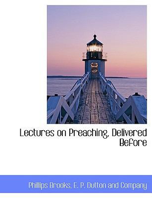 Lectures on Preaching, Delivered Before 1140430033 Book Cover