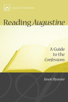 Reading Augustine: A Guide to the Confessions 1498210368 Book Cover