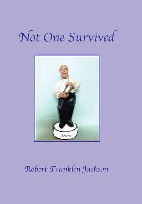 Not One Survived 1796041246 Book Cover