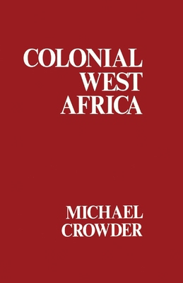 Colonial West Africa: Collected Essays 1032559810 Book Cover