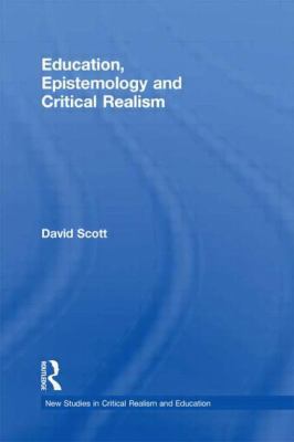 Education, Epistemology and Critical Realism 0415617189 Book Cover