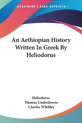 An Aethiopian History Written In Greek By Helio... 0548325634 Book Cover
