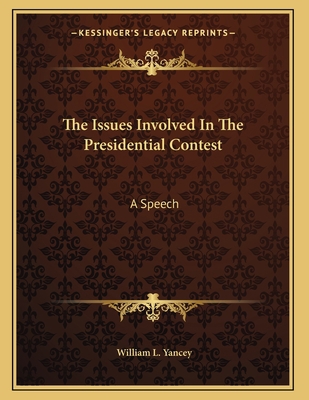 The Issues Involved In The Presidential Contest... 1163253294 Book Cover