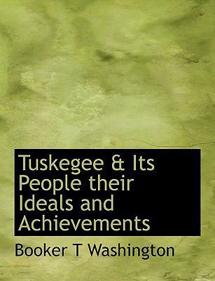 Tuskegee & Its People Their Ideals and Achievem... [Large Print] 1116254298 Book Cover