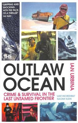 The Outlaw Ocean: Crime and Survival in the Las...            Book Cover