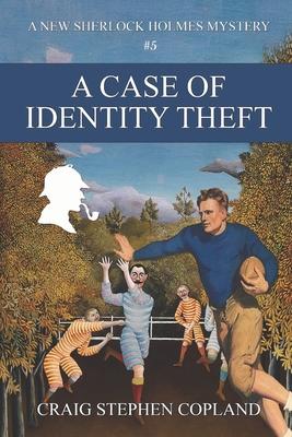 A Case of Identity Theft: A New Sherlock Holmes... 1501095323 Book Cover