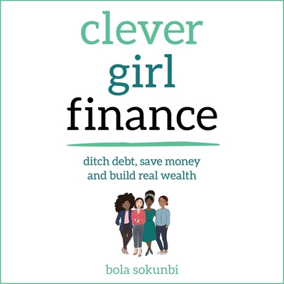 Clever Girl Finance: Ditch Debt, Save Money and... B08Z2THR3N Book Cover
