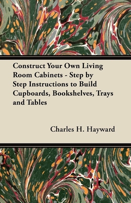 Construct Your Own Living Room Cabinets - Step ... 1447444450 Book Cover