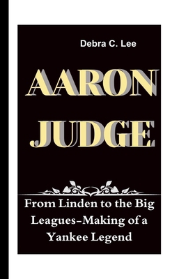 Aaron Judge: From Linden to the Big Leagues-Mak...            Book Cover