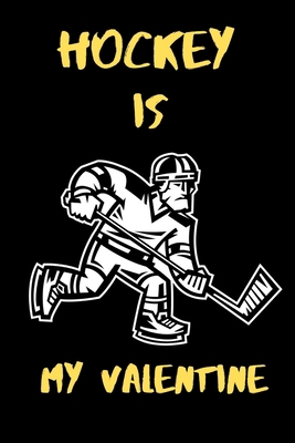 Hockey is my Valentine: A perfect Valentine's D... 1660751535 Book Cover