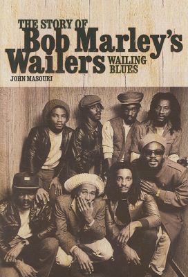 Wailing Blues: The Story of Bob Marley's Wailers 1846096898 Book Cover