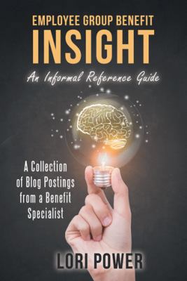 Employee Group Benefit Insight: An Informal Ref... 1480856355 Book Cover