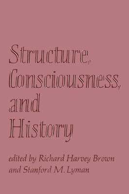 Structure, Consciousness and History 0521293405 Book Cover