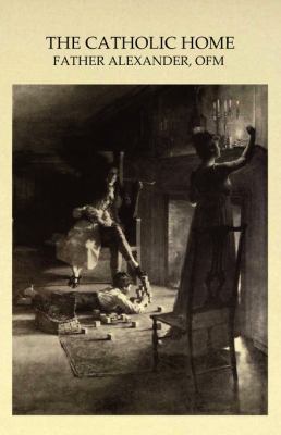 The Catholic Home 0981815804 Book Cover