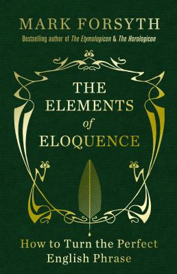 The Elements of Eloquence: How to Turn the Perf... 1848316216 Book Cover