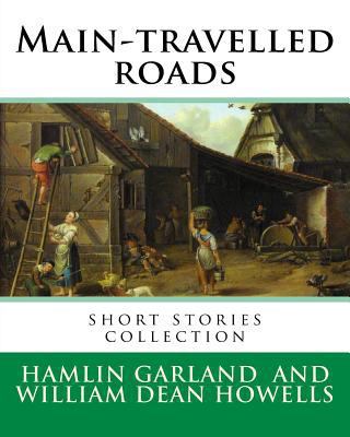 Main-travelled roads, By: Hamlin Garland, intro... 1537205005 Book Cover