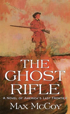 The Ghost Rifle: A Novel of America's Last Fron... [Large Print] 1643589822 Book Cover