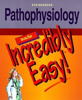 Pathophysiology Made Incredibly Easy! 0874349354 Book Cover