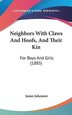 Neighbors With Claws And Hoofs, And Their Kin: ... 1437221947 Book Cover