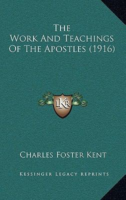 The Work and Teachings of the Apostles (1916) 1165218623 Book Cover