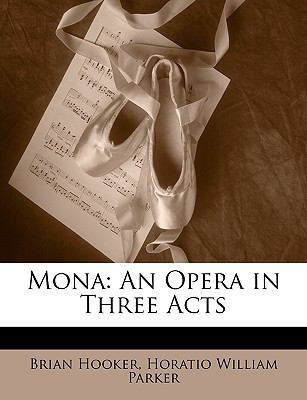 Mona: An Opera in Three Acts 1146418302 Book Cover