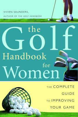 The Golf Handbook for Women: The Complete Guide... 0609805118 Book Cover