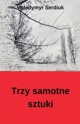 Trzy samotne sztuki [Polish] B0D2S7QR1S Book Cover