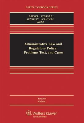 Administrative Law and Regulatory Policy: Probl... 0735587442 Book Cover