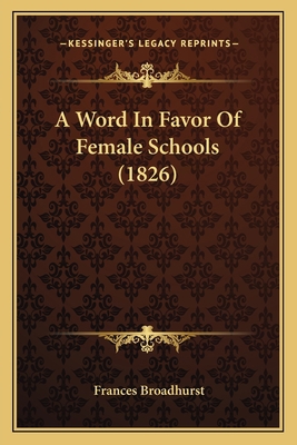 A Word In Favor Of Female Schools (1826) 1166425177 Book Cover