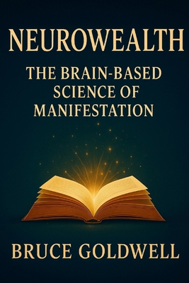 NeuroWealth: The Brain-Based Science of Manifes... B0FD3SJGBR Book Cover