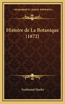 Histoire de La Botanique (1872) [French] 1167931165 Book Cover