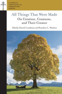 All Things That Were Made: On Creation, Creatur... 1953936008 Book Cover