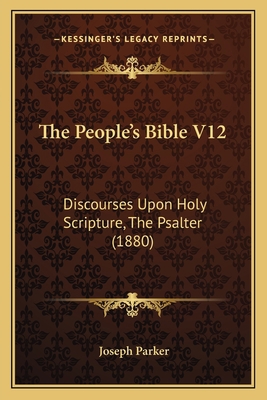 The People's Bible V12: Discourses Upon Holy Sc... 1164076078 Book Cover