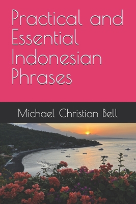 Practical and Essential Indonesian Phrases B0DPFZPGXB Book Cover