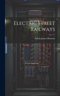 Electric Street Railways 1019803479 Book Cover