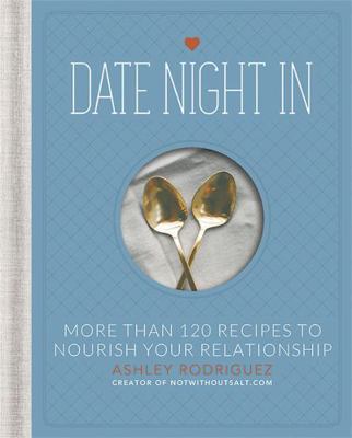 Date Night in: More Than 120 Recipes to Nourish... 0762452463 Book Cover