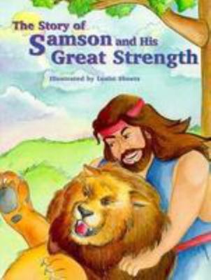 The Story of Samson and His Great Strength 0824986555 Book Cover