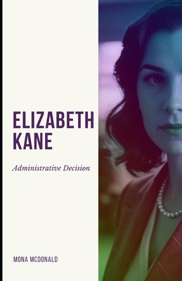 Elizabeth Kane: Administrative Decision B0F2GWCY3R Book Cover