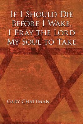 If I Should Die Before I Wake, I Pray the Lord ... 1612045243 Book Cover